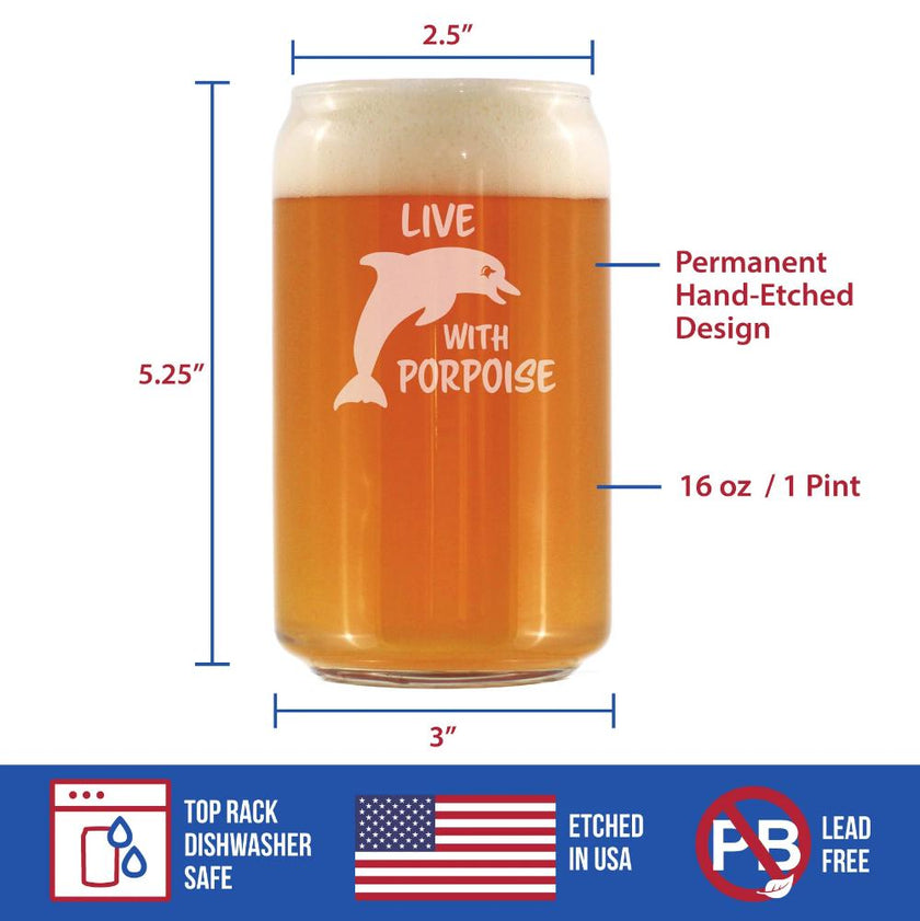 Live With Porpoise - 16 Ounce Beer Can Pint Glass