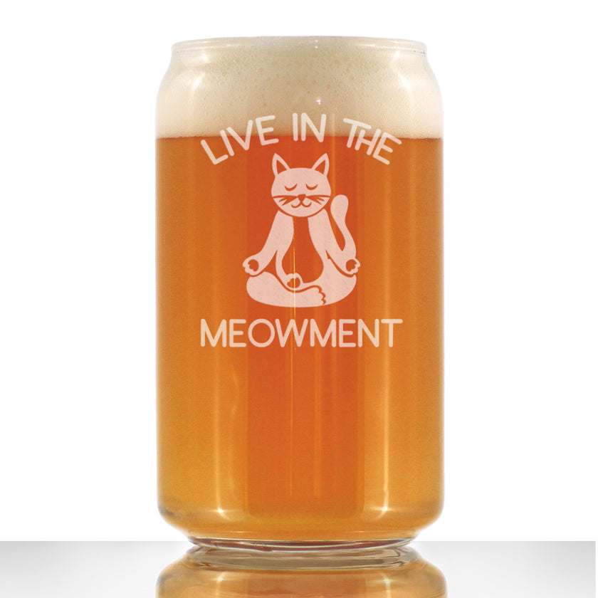 Live In The Meowment - Beer Can Pint Glass - Funny Cat Gifts and Meditation Themed Decor - 16 oz Glasses