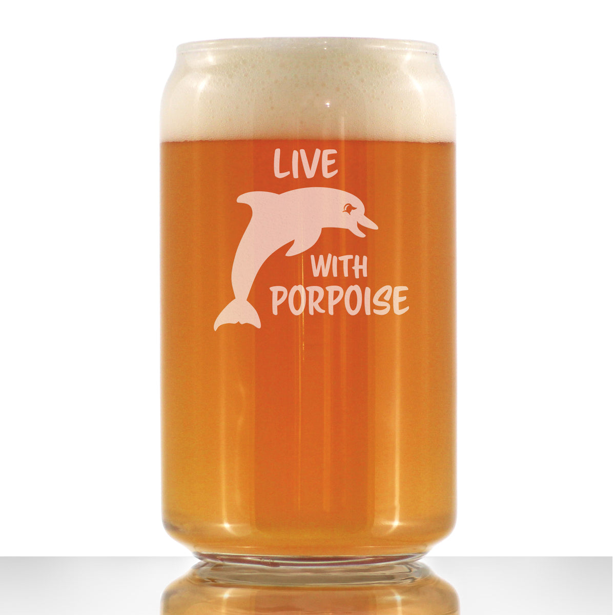 Live With Porpoise - 16 Ounce Beer Can Pint Glass