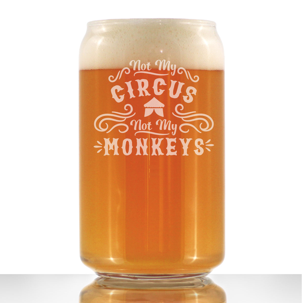 Not My Circus Not My Monkeys - 16 Ounce Beer Can Pint Glass