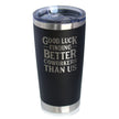 Good Luck Finding Better Coworkers Than Us - Insulated Coffee Tumbler Cup with Sliding Lid - Stainless Steel Insulated Mug - Gift for Coworkers Leaving