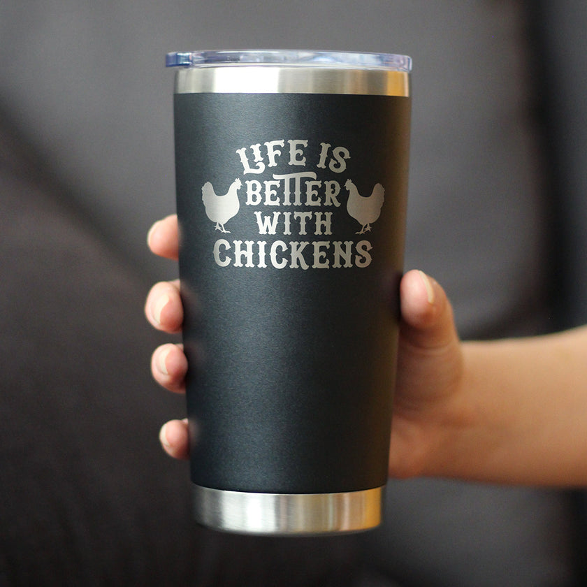Life is Better with Chickens - Insulated Coffee Tumbler Cup with Sliding Lid - Stainless Steel Insulated Mug - Funny Chicken Gifts for Men & Women