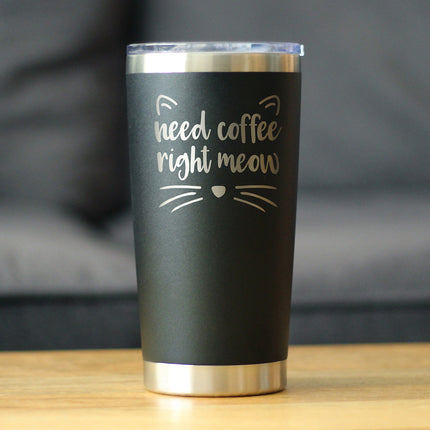 Need Coffee Right Meow - Insulated Coffee Tumbler Cup with Sliding Lid - Stainless Steel Insulated Mug - Cat Themed Coffee Gifts