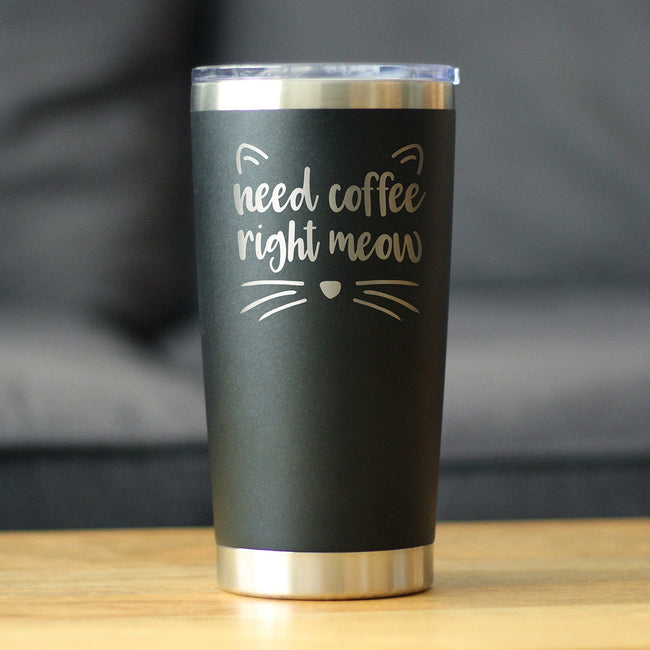 Need Coffee Right Meow - Insulated Coffee Tumbler Cup with Sliding Lid - Stainless Steel Insulated Mug - Cat Themed Coffee Gifts