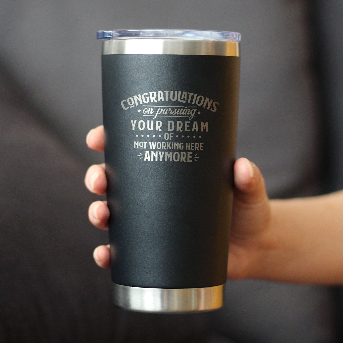 Congratulations on Pursuing Your Dream - Insulated Coffee Tumbler Cup with Sliding Lid - Stainless Steel Insulated Mug - Funny Boss or Coworker Leaving Gift
