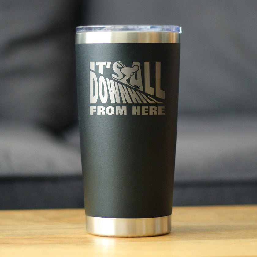 Downhill From Here - Insulated Coffee Tumbler Cup with Sliding Lid - Stainless Steel Travel Mug - Fun Skiing Gifts and Decor for Skiers
