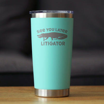 See You Later Litigator - Insulated Coffee Tumbler Cup with Sliding Lid - Stainless Steel Mug - Funny Lawyer Gifts for Law School Graduates