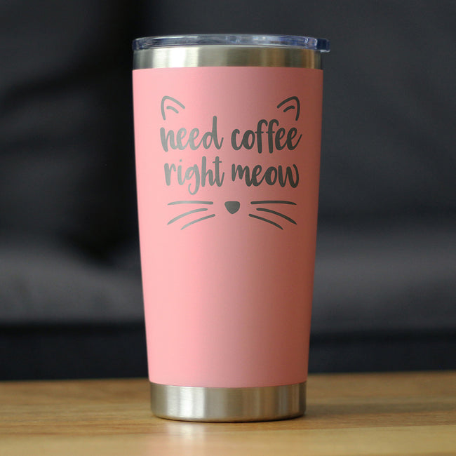 Need Coffee Right Meow - Insulated Coffee Tumbler Cup with Sliding Lid - Stainless Steel Insulated Mug - Cat Themed Coffee Gifts