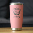 I'd Rather Be Golfing - 20 oz Coffee Tumbler