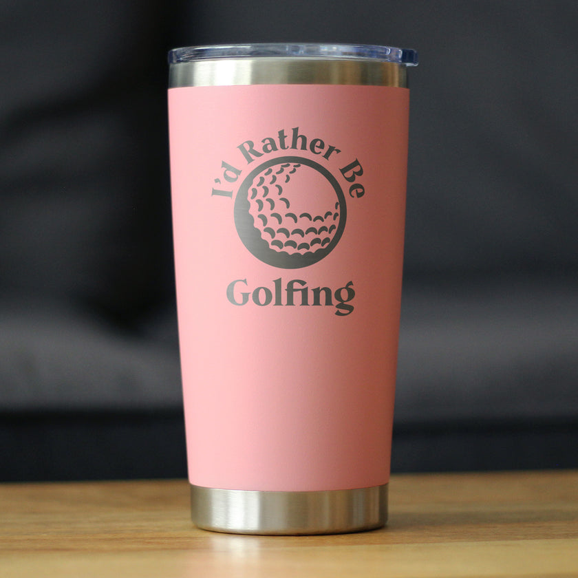 I'd Rather Be Golfing - 20 oz Coffee Tumbler