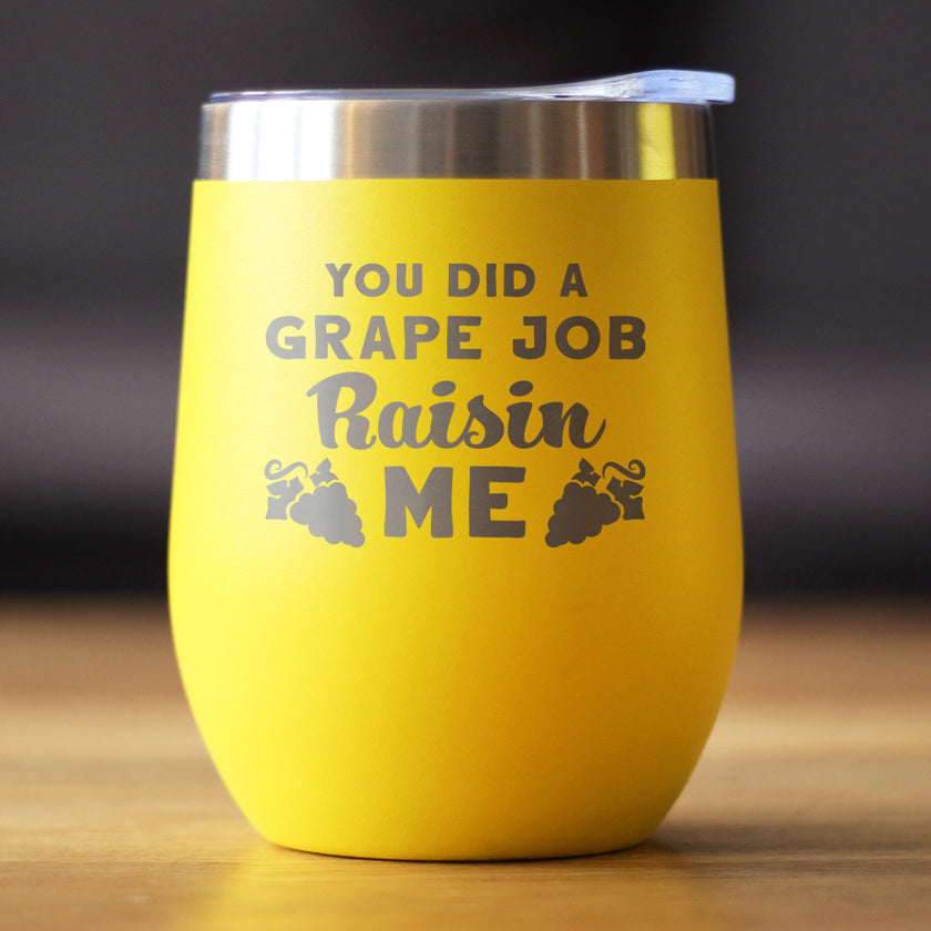 Grape Job Raisin Me - Wine Tumbler Gift for Mom - Cute Funny Wine Gift Idea - Unique Personalized Glasses for Mother's Day or Birthday