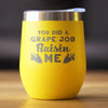Grape Job Raisin Me - Wine Tumbler Gift for Mom - Cute Funny Wine Gift Idea - Unique Personalized Glasses for Mother's Day or Birthday