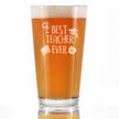 Best Teacher Ever - Pint Glass for Beer - Cute Funny Teacher Gifts for Women & Men - Fun School Decor - 16 oz Glasses
