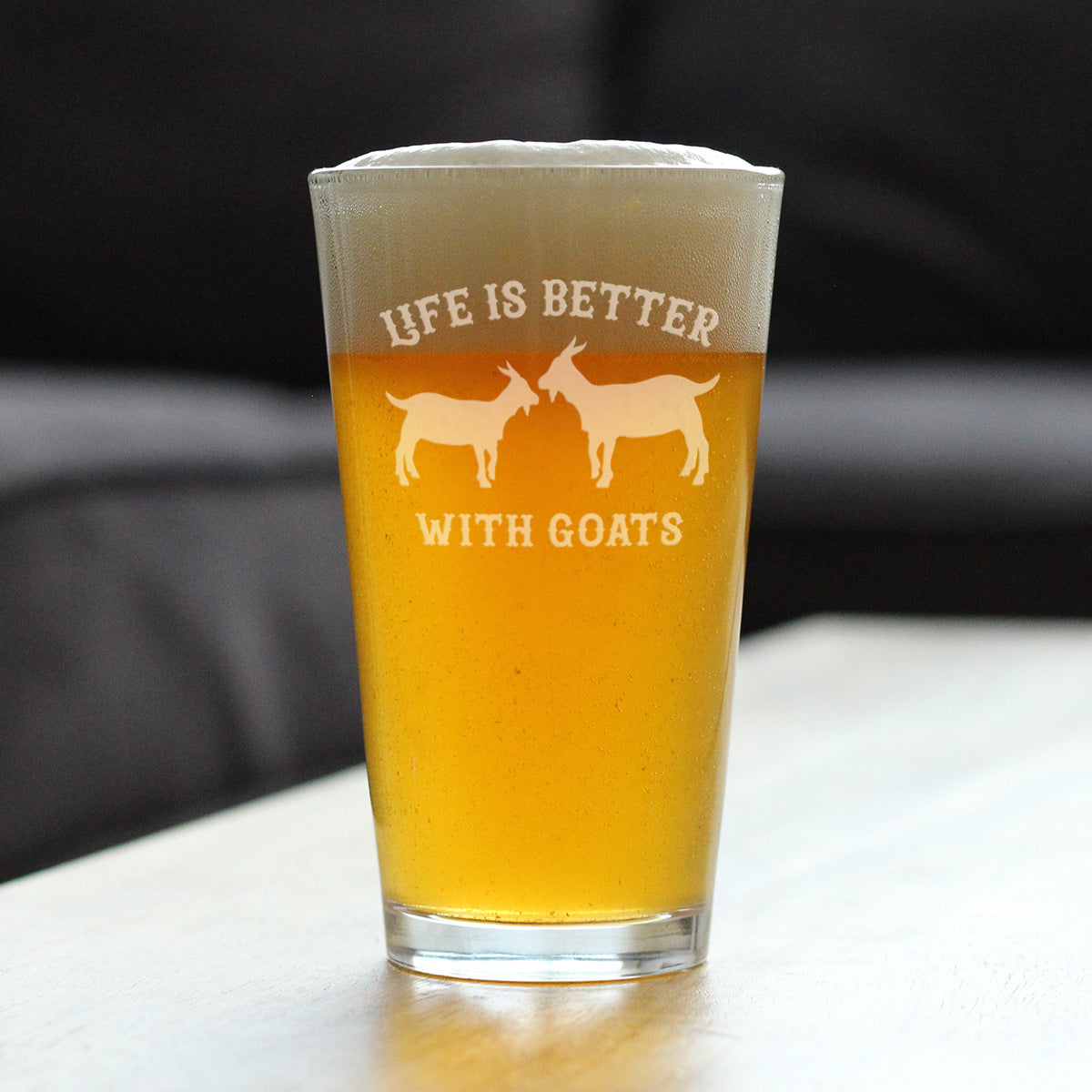 Life is Better With Goats - Goat Pint Glass for Beer - Unique Funny Farm Animal Themed Decor and Gifts - 16 Oz