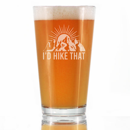 I'd Hike That - Pint Glass for Beer - Cool Hiking Themed Decor and Gifts for Mountain Lovers - 16 oz Glasses