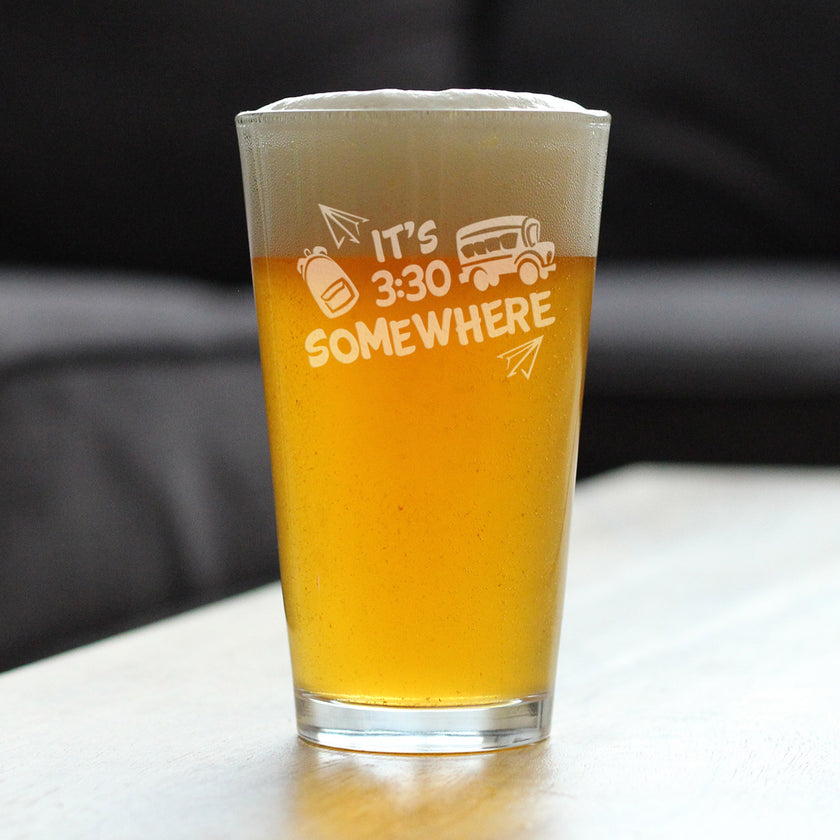 It's 3:30 Somewhere - Pint Glass for Beer - Cute Funny Teacher Gifts for Women - Fun Teacher Decor - 16 oz Glasses