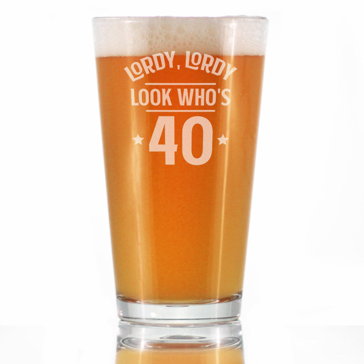 Lordy, Lordy Look Who&#39;s 40 - 16 Ounce Pint Glass