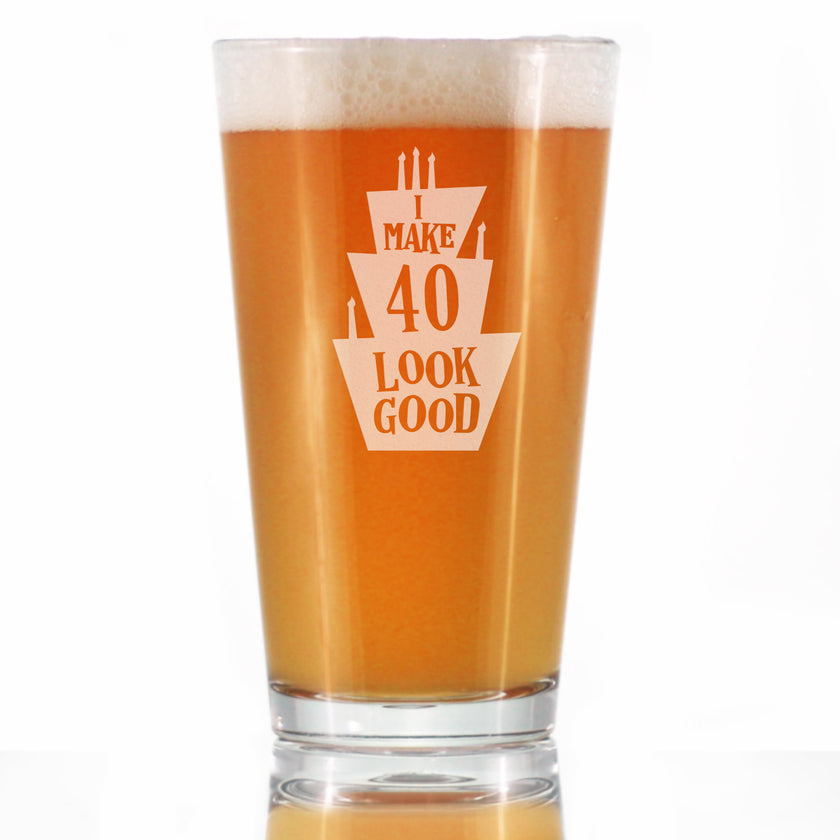 Make 40 Look Good - Funny 16 oz Pint Glass for Beer - 40th Birthday Gifts for Men or Women Turning 40 - Bday Party Decor
