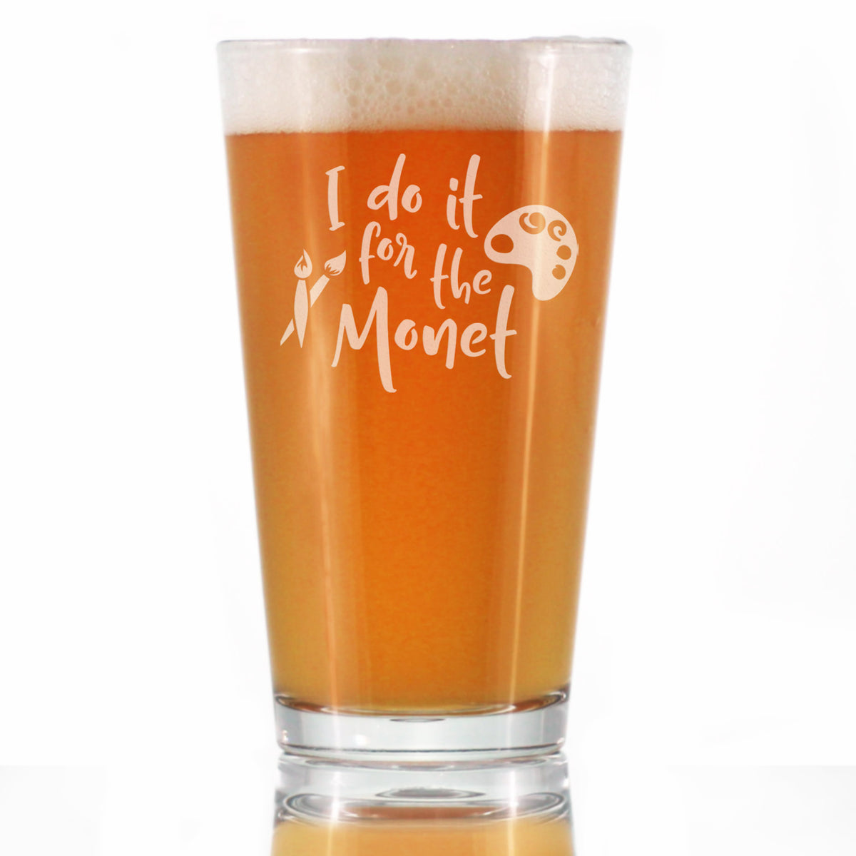For the Monet - Pint Glass for Beer - Funny Gifts for Art Teachers or Painters - Cute Painting Decor - 16 oz Glasses