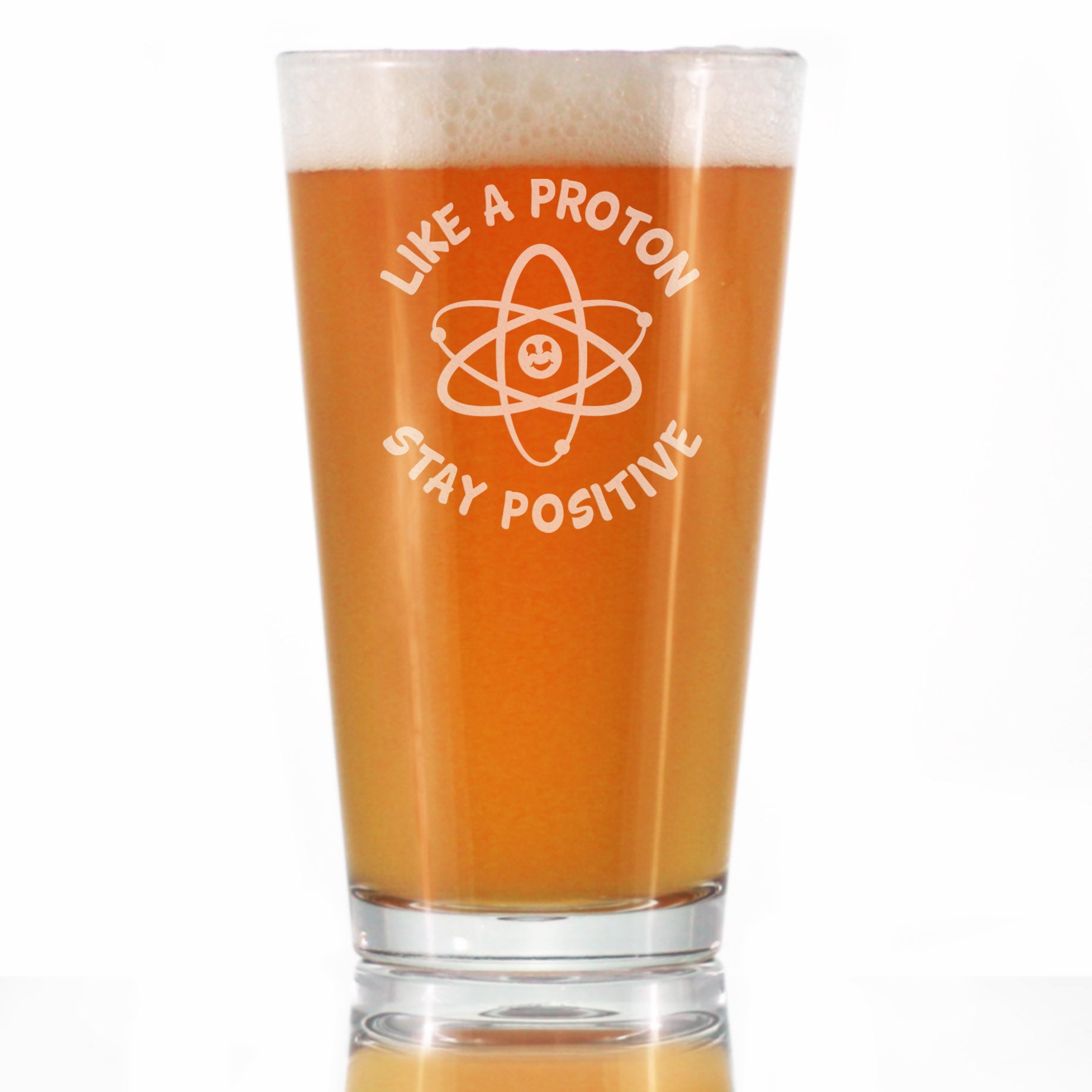 Like A Proton, Stay Positive - Pint Glass for Beer - Funny Science Teacher Gifts for Women & Men - 16 oz Glasses