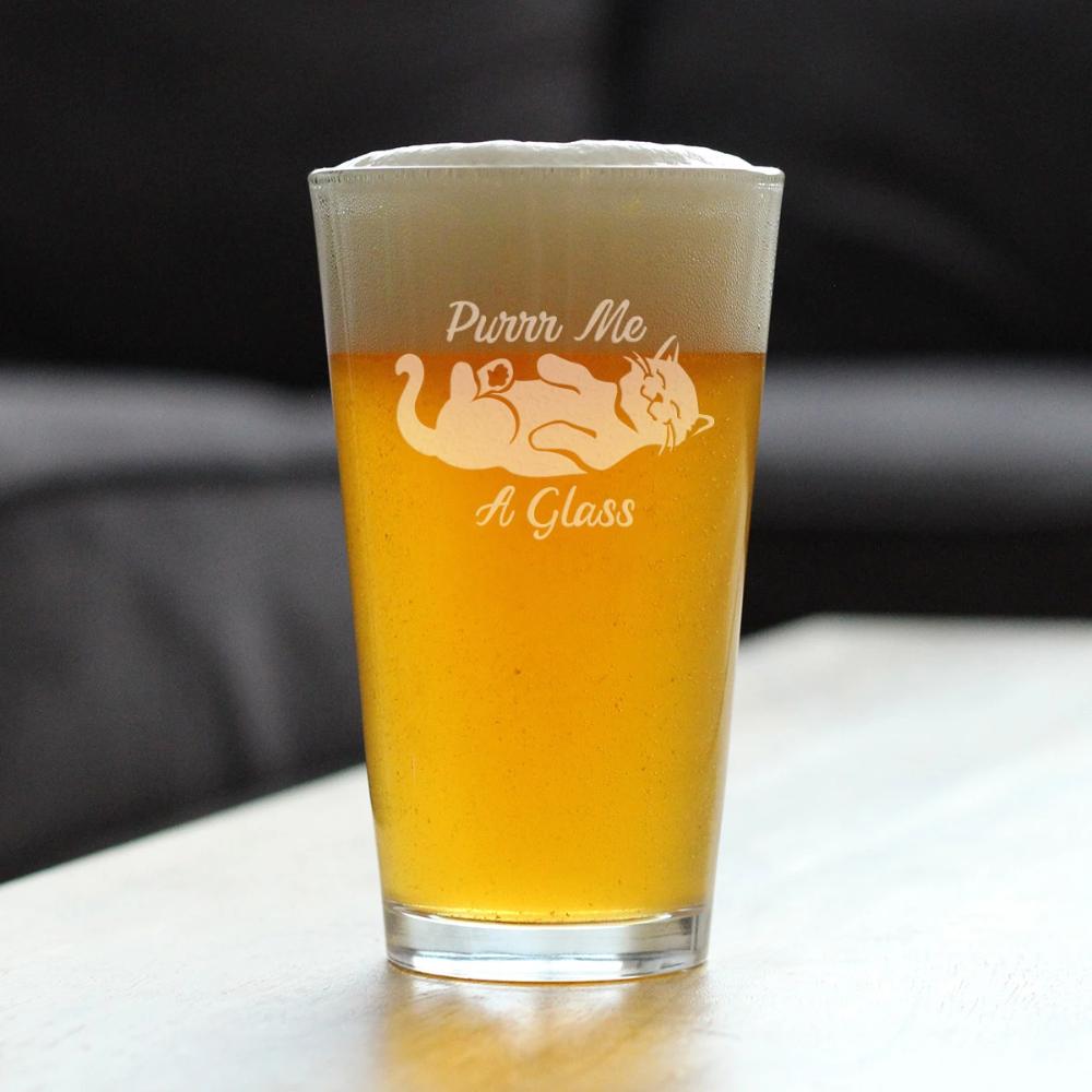 Purr Me a Glass - Funny Cat Pint Glass Gifts for Beer Drinking Men & Women - Fun Unique Kitty Décor - 16 oz