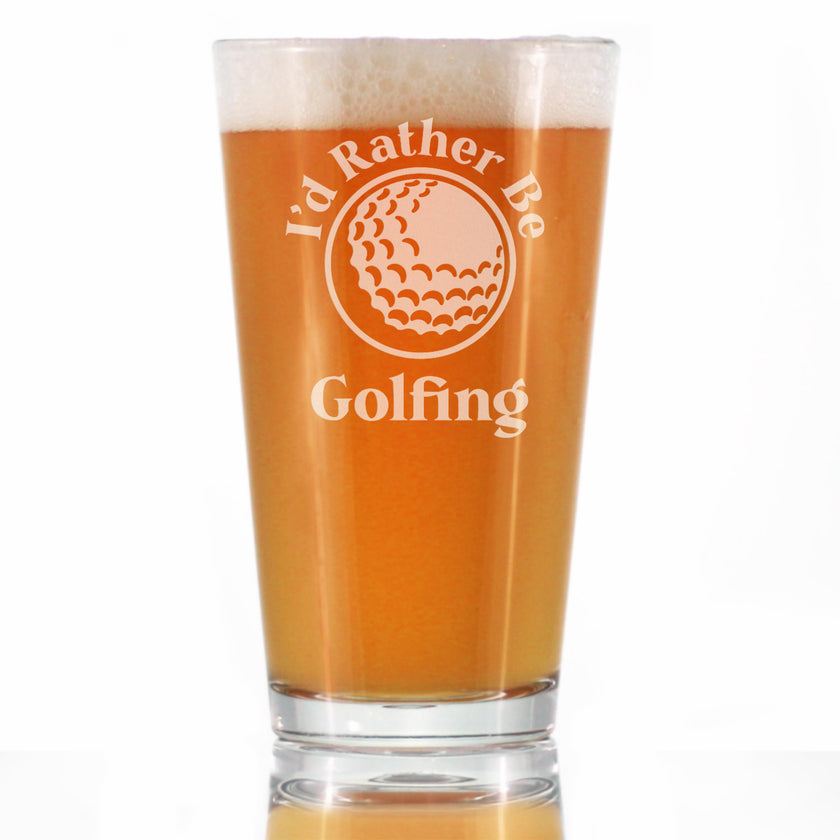 I'd Rather Be Golfing - 16 Ounce Pint Glass