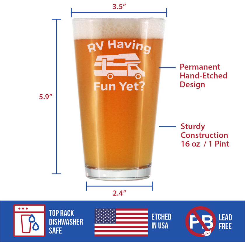 RV Having Fun Yet - Pint Glass for Beer - Fun RV Gifts for Men & Women Who Love Drinking & Camping - 16 oz