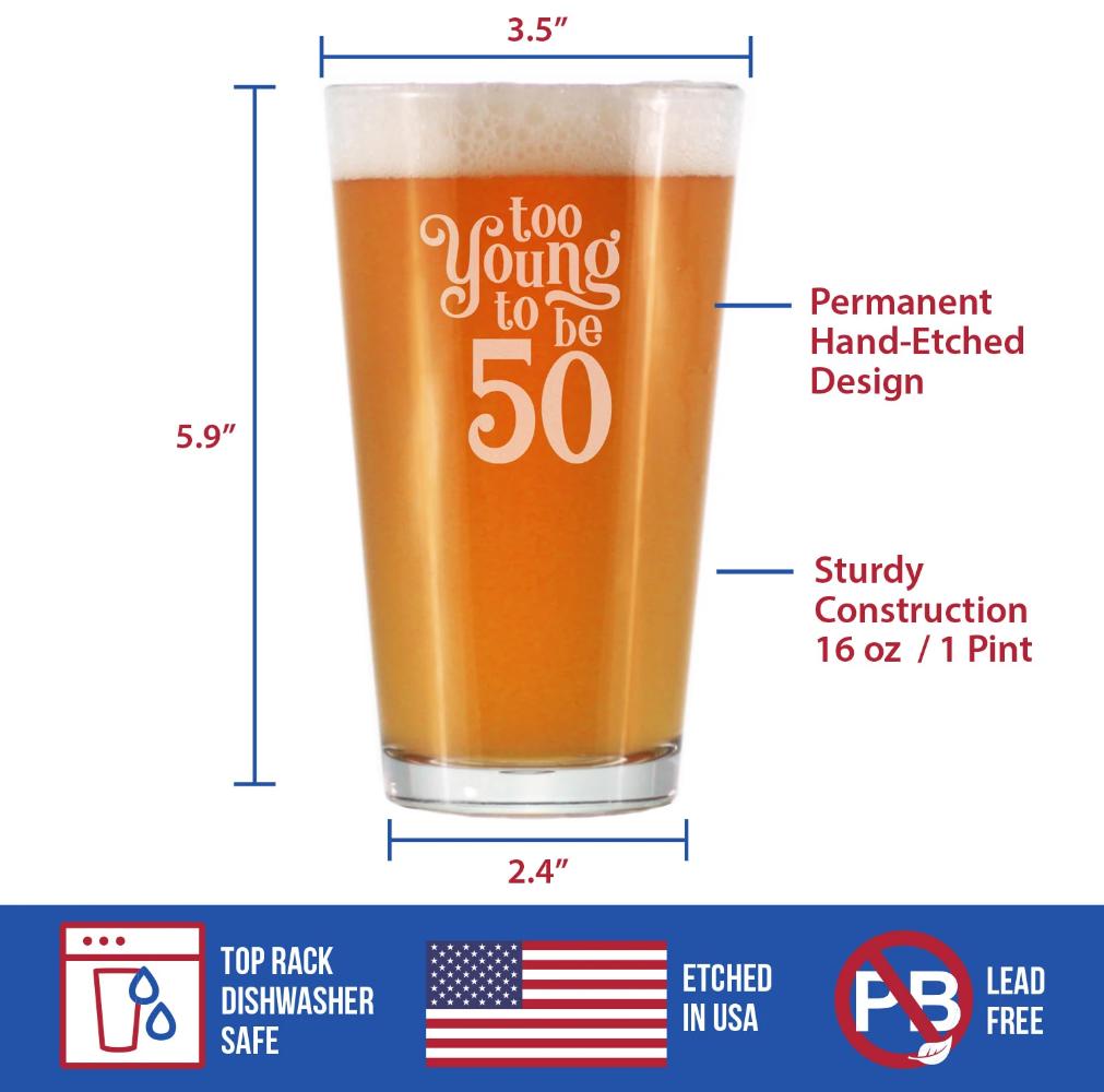 Too Young to Be 50 - Funny 16 oz Pint Glass for Beer - 50th Birthday Gifts for Men or Women Turning 50 - Bday Party Decor