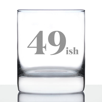 49ish - Funny 50th Birthday Whiskey Rocks Glass Gifts for Men & Women Turning 50 - Fun Whisky Drinking Tumbler