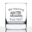 RV Having Fun Yet - Whiskey Rocks Glass - Fun RV Gifts for Men & Women Who Love Drinking Whisky & Camping Decor - 10.25 oz