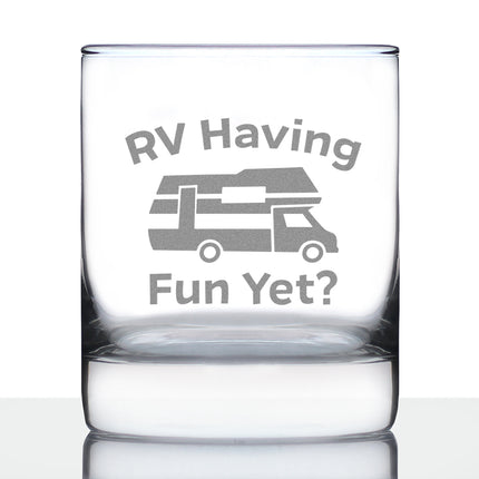 RV Having Fun Yet - Whiskey Rocks Glass - Fun RV Gifts for Men & Women Who Love Drinking Whisky & Camping Decor - 10.25 oz