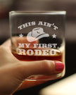 Ain't My First Rodeo - Whiskey Rocks Glass Gift - Funny Cowboy or Cowgirl Gifts for Men & Women - Engraved Sayings