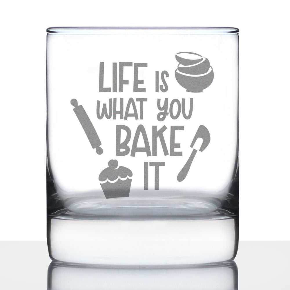 Life Is What You Bake It - Whiskey Rocks Glass - Funny Baking Themed Decor and Gifts for Bakers - 10.25 Oz Glasses