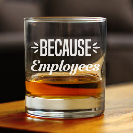 Because Employees 10oz Whiskey Rocks Glass Gifts for Men & Women Coworkers - Fun Whisky Drinking Tumbler Décor