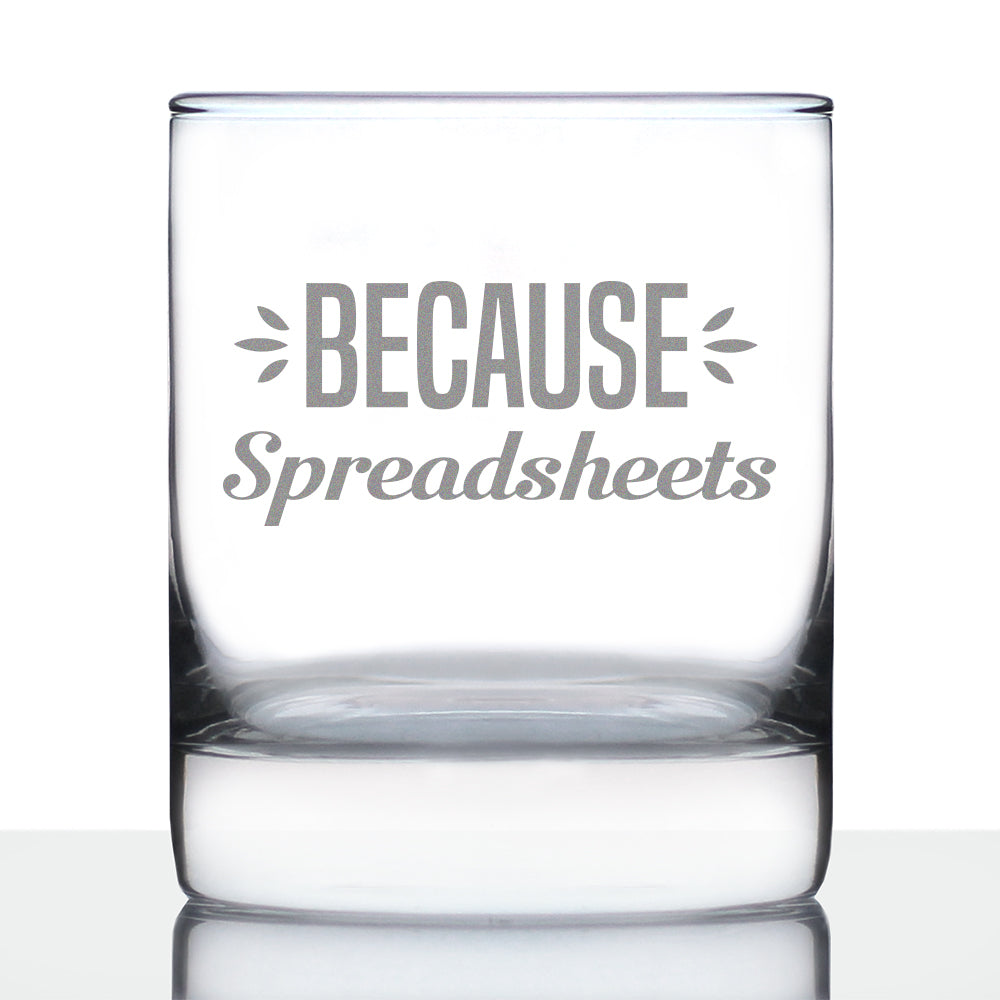 Because Spreadsheets 10 oz Rocks Glass or Old Fashioned Glass, Etched Sayings, Funny Gift for Coworkers, Boss, or Favorite Accountant