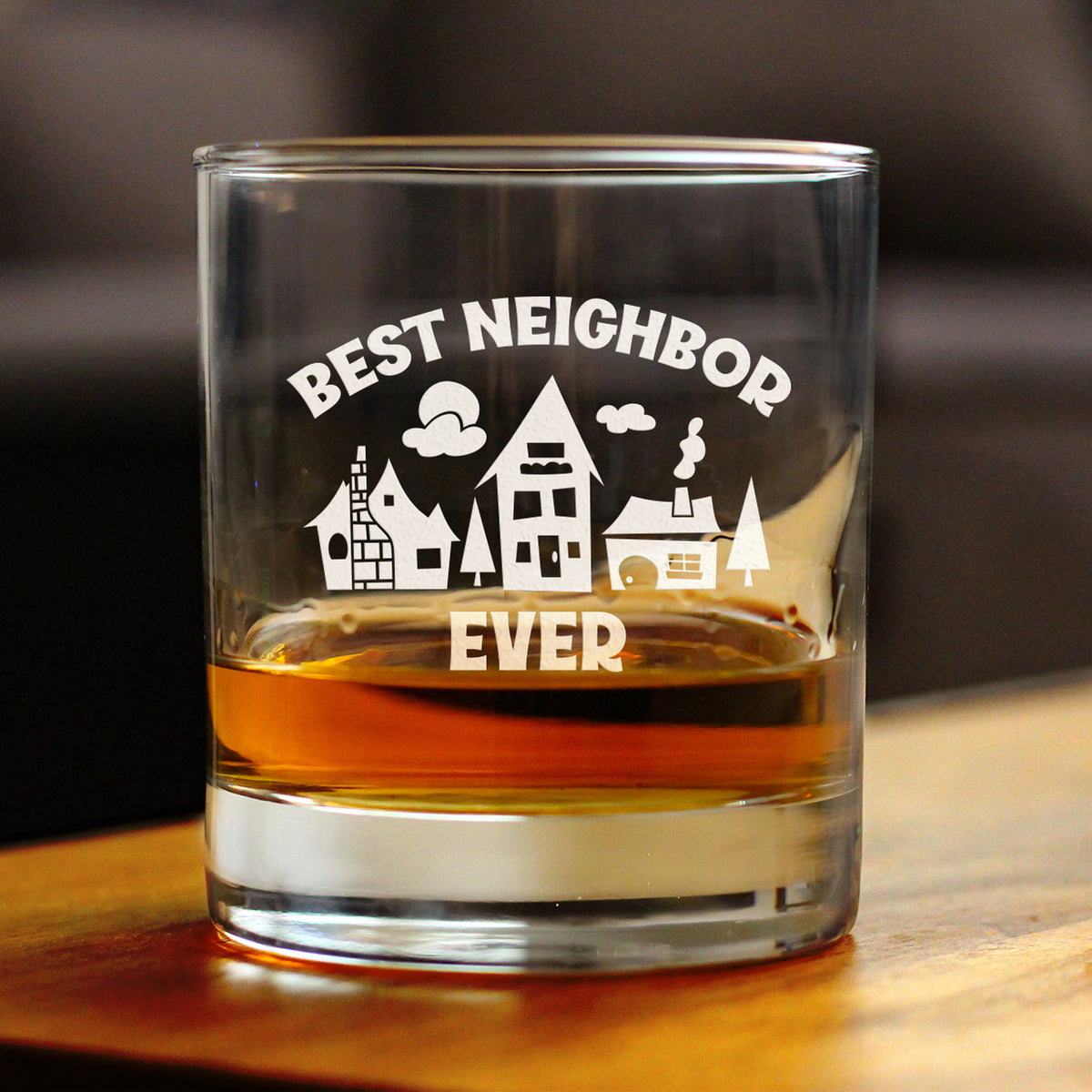 Best Neighbor Ever - 10 oz Rocks Glass or Old Fashioned Glass, Etched Sayings, Moving Gift