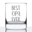 Best Opa Ever 10 oz Rocks Glass or Old Fashioned Glass, Etched Sayings, Father's Day Gift