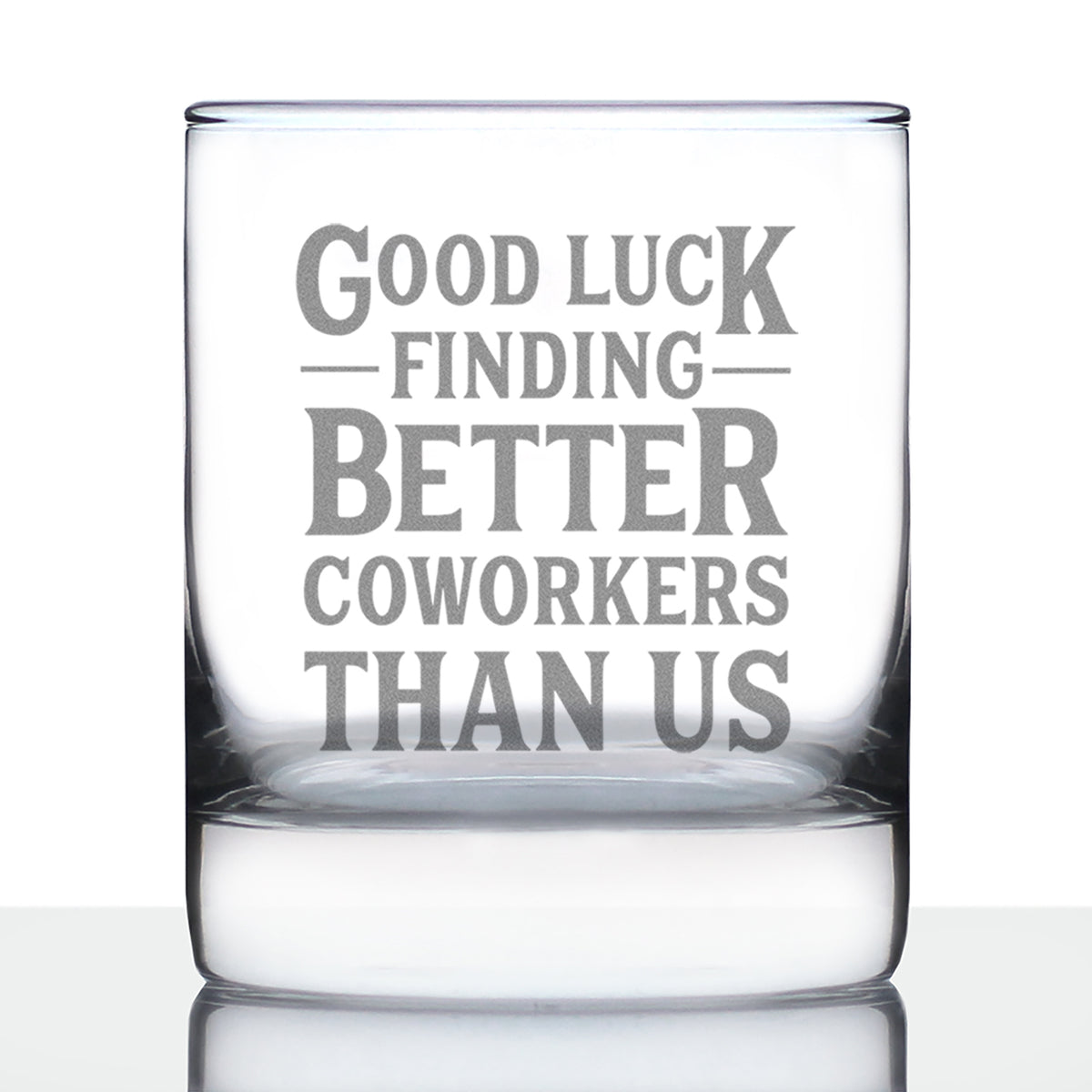 Good Luck Finding Better Coworkers Than Us - Funny Whiskey Rocks Glass Gifts for Coworker Leaving - Fun Unique Office Gifts