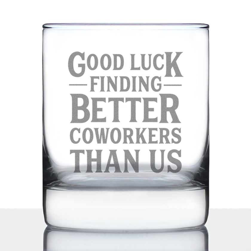 Good Luck Finding Better Coworkers Than Us - Funny Whiskey Rocks Glass Gifts for Coworker Leaving - Fun Unique Office Gifts