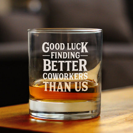 Good Luck Finding Better Coworkers Than Us - Funny Whiskey Rocks Glass Gifts for Coworker Leaving - Fun Unique Office Gifts