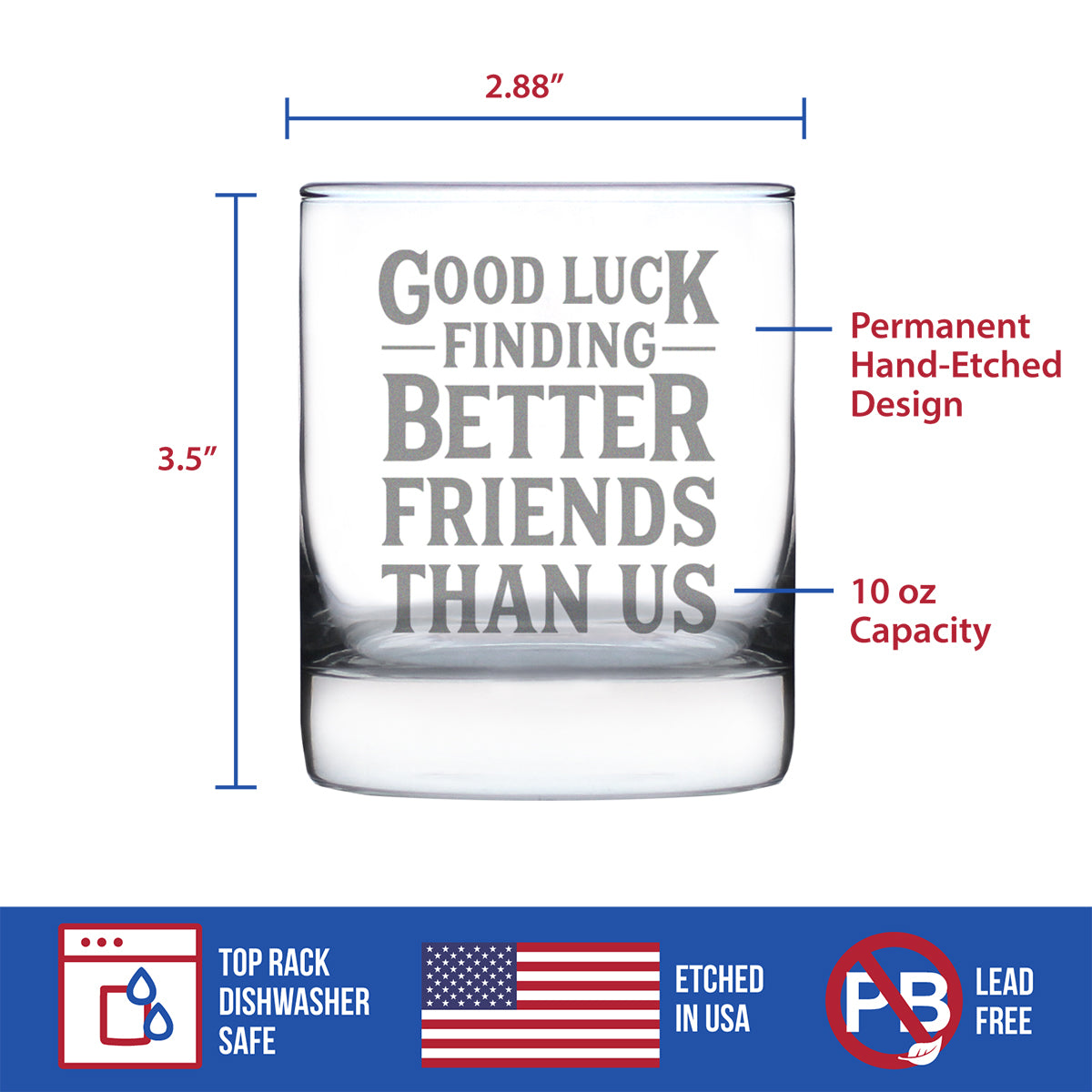 Good Luck Finding Better Friends Than Us - Whiskey Rocks Glass - Funny Farewell Gift For Best Friend Moving Away - 10.25 Oz Glasses