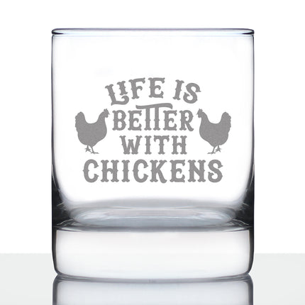Life is Better with Chickens - Whiskey Rocks Glass - Chicken Gifts for Men & Women - Fun Whisky Drinking Tumbler Decor