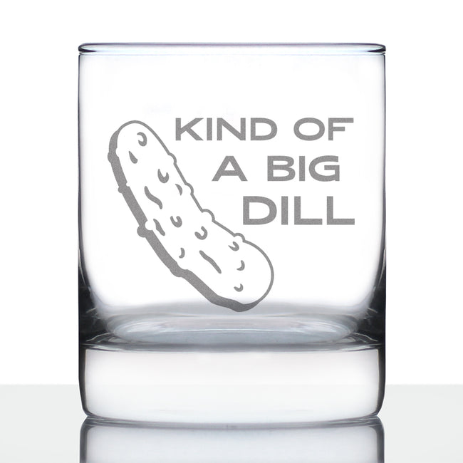 Kind of a Big Dill - Funny Pickle Whiskey Rocks Glass Gifts for Men & Women - Fun Whisky Drinking Tumbler Décor