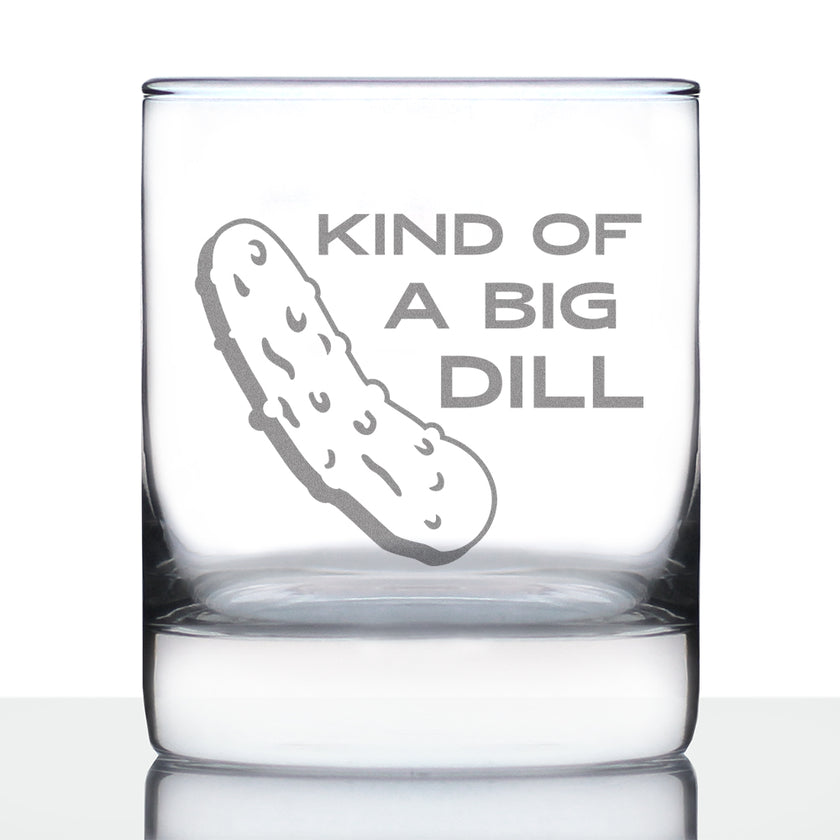 Kind of a Big Dill - Funny Pickle Whiskey Rocks Glass Gifts for Men & Women - Fun Whisky Drinking Tumbler Décor