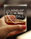 Kind of a Big Dill - Funny Pickle Whiskey Rocks Glass Gifts for Men & Women - Fun Whisky Drinking Tumbler Décor