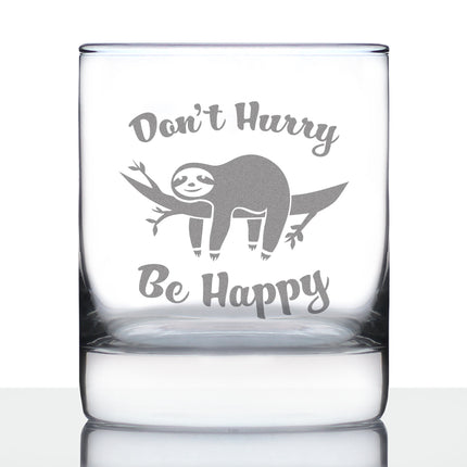 Don't Hurry Be Happy - Funny Sloth Whiskey Rocks Glass Gifts for Men & Women - Fun Whisky Drinking Tumbler Décor