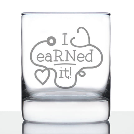 I eaRNed It 10 oz Rocks Glass or Old Fashioned Glass, Etched Sayings, Gift for Coworkers,  Cute Nurse Friend Gifts