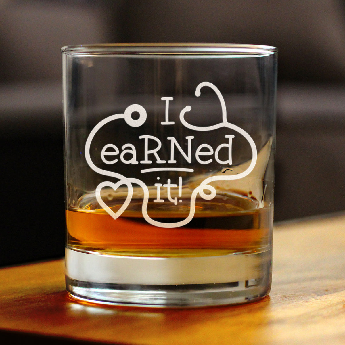 I eaRNed It 10 oz Rocks Glass or Old Fashioned Glass, Etched Sayings, Gift for Coworkers,  Cute Nurse Friend Gifts