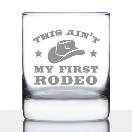 Ain't My First Rodeo - Whiskey Rocks Glass Gift - Funny Cowboy or Cowgirl Gifts for Men & Women - Engraved Sayings
