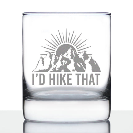 I'd Hike That - Whiskey Rocks Glass - Cool Hiking Themed Decor and Gifts for Mountain Lovers - 10.25 Oz Glasses
